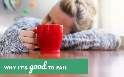 Why It’s Good to Fail